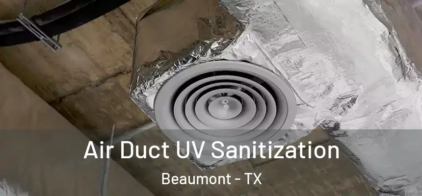 Air Duct UV Sanitization Beaumont - TX