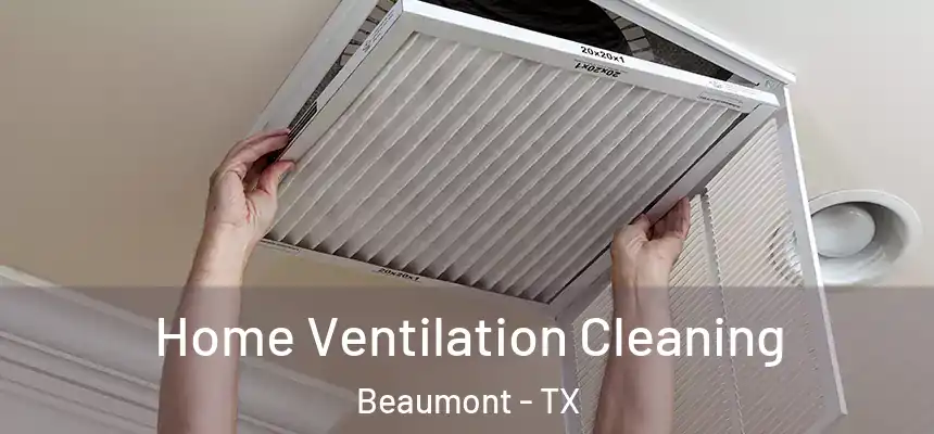  Home Ventilation Cleaning Beaumont - TX