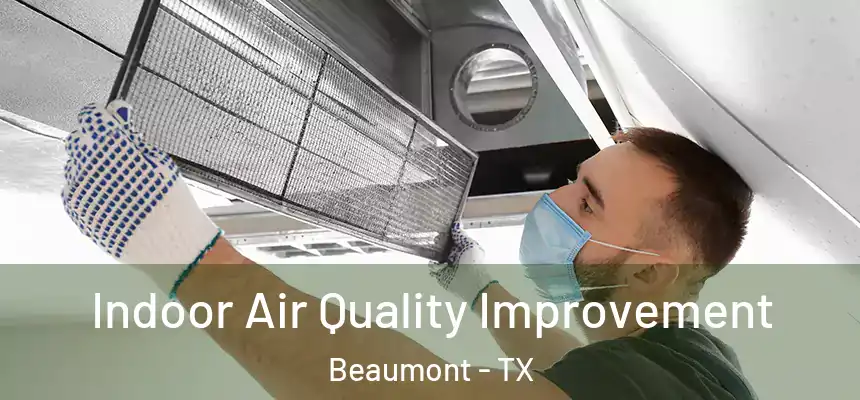 Indoor Air Quality Improvement Beaumont - TX