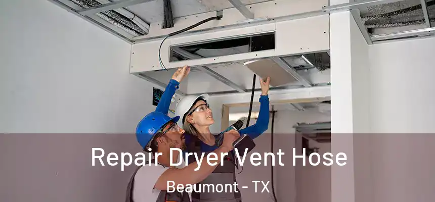 Repair Dryer Vent Hose Beaumont - TX