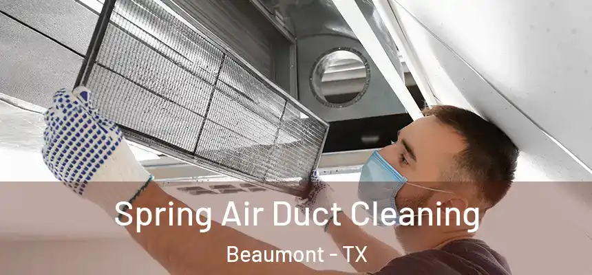 Spring Air Duct Cleaning Beaumont - TX